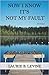 Now I Know It's Not My Fault: A Novel
