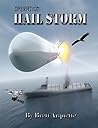 Operation Hail Storm by Brett Arquette