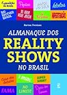 Almanaque dos reality shows do Brasil (Portuguese Edition) Almanaque dos reality shows do Brasil (Portuguese Edition)