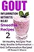 Gout - Inflammation - Arthritis Relief Smoothie Recipes #2 - 50 Healthy Recipes That Help Soothe Inflammation - Anti Inflammation Recipes! (Gout & Anti Inflammation)