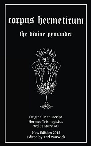 Corpus Hermeticum: The Divine Pymander (Kindle Edition)
