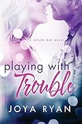 Playing With Trouble (Desire Bay #1)