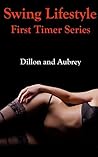 Swing Lifestyle: First Timer Series - Dillon and Aubrey: First Time Swinger Series