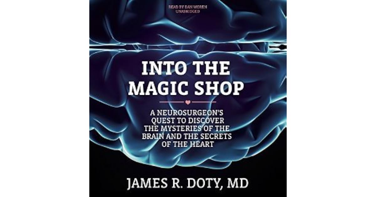 Into the Magic Shop: A Neurosurgeon's Quest to Discover the Mysteries