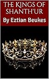 The Kings of Shanth'ur: By Eztian Beukes