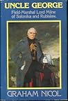 Uncle George: Field-Marshal Lord Milne of Salonika and Rubislaw