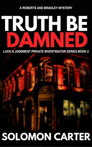Truth Be Damned (Luck and Judgment, #2)