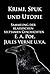 Krimi, Spuk und Utopie: Sammlung der klassischen seltsamen Geschichten (German Edition)