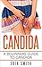 Candida: A Beginners Guide To Candida