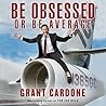 Be Obsessed or Be...