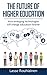 The Future Of Higher Education by Lasse Rouhiainen