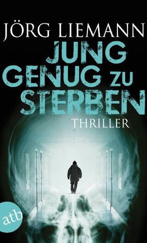 Jung genug zu sterben: Thriller (German Edition)