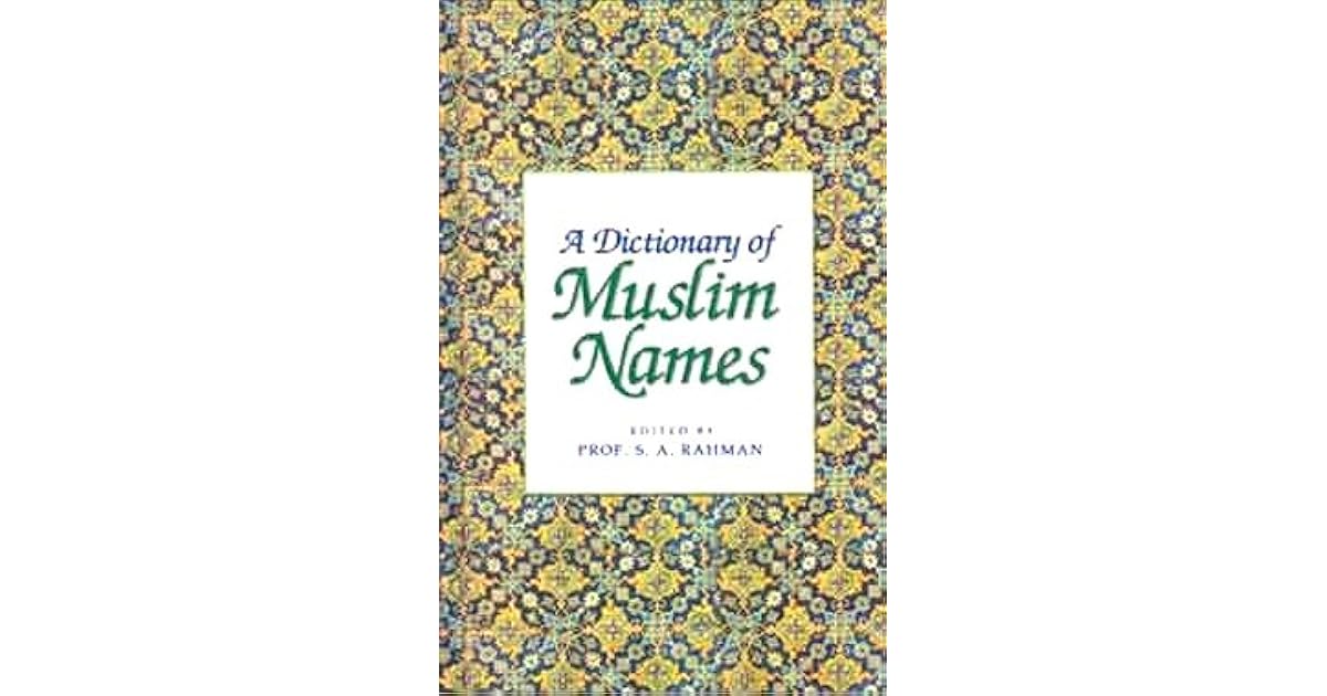 A Dictionary of Muslim Names by S.A. Rahman