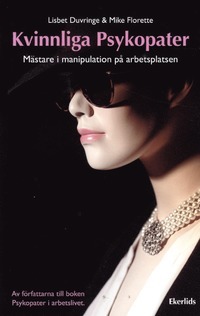 Kvinnliga Psykopater - Mästare i manipulation på arbetsplatsen