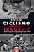 Ciclismo. Gloria e tragedie