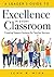 Leader's Guide to Excellence in Every Classroom: : Creating Support Systems for Teacher Success - explore what it means to be a self-actualized education ... and how to inspire leadership in others
