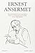 Ernest Ansermet - Les fondements de la musique dans la conscience humaine et autres écrits