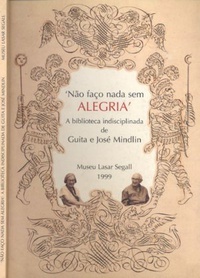 Não faço nada sem alegria: a biblioteca indisciplinada de Guita e José Mindlin