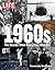LIFE The 1960s: The Decade When Everything Changed