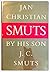 Jan Christian Smuts: A biog...