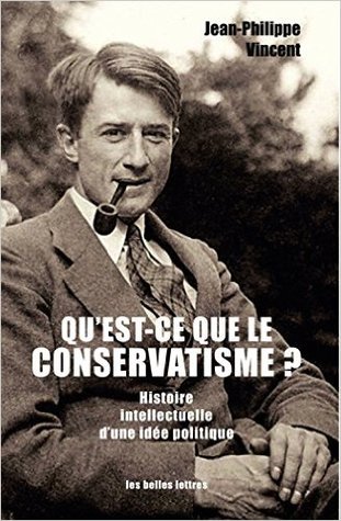 Qu'est-CE Que Le Conservatisme ?: Histoire Intellectuelle d'Une Idee Politique (Penseurs de La Liberte) (French Edition)