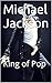 Michael Jackson: King of Pop