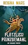 Plötzlich Prinzgemahl by Regina Mars