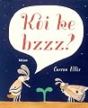 Koi ke bzzz ? by Carson Ellis Koi ke bzzz ? by Carson Ellis