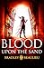 Blood Upon the Sand by Bradley P. Beaulieu Blood Upon the Sand by Bradley P. Beaulieu