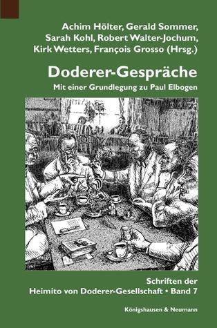 Doderer-Gespräche. Mit einer Grundlegung zu Paul Elbogen. Schriften der Heimito von Doderer-Gesellschaft Bd. 7