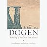 The Essential Dogen by Kazuaki Tanahashi The Essential Dogen by Kazuaki Tanahashi