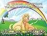 A Golden Adventure - The Hunt for the Missing Rainbow: A fun children's picture book teaching children ages 2-6 about the colors of the rainbow, perfect bedtime story, learn about nature