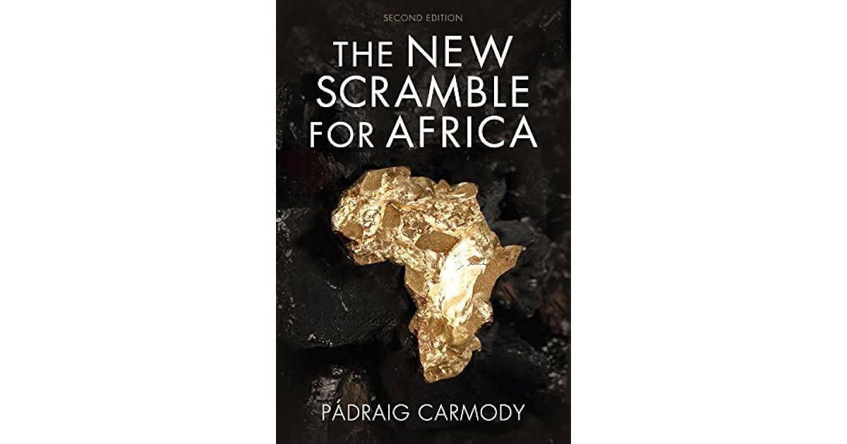 The New Scramble For Africa By Padraig Carmody