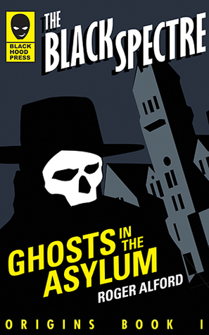 Ghosts in the Asylum (The Black Spectre Origins Book 1)