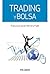 Trading y bolsa (Empresa y Gestión) (Spanish Edition)