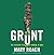 Grunt The Curious Science of Humans at War by Mary Roach