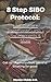 8 Step SIBO Protocol: Diet Guide + Treatment Guide + Supplements & More: Finally get rid of gas, bloating and constipation for good