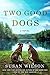 Two Good Dogs by Susan  Wilson