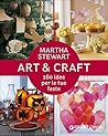 Art & craft. 160 idee per le tue feste Art & craft. 160 idee per le tue feste