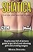 SCIATICA: FREE VIDEO INCLUDED - STEP BY STEP, FULL OF PICTURES GUIDE TO GET RID OF YOUR SHOOTING PAIN AND AVOIDING SURGERY (LOWER BACK PAIN)