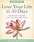 Love Your Life in 30 Days by Michael Dooley