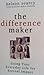 The Difference Maker: Using Your Everyday Life for Eternal Impact