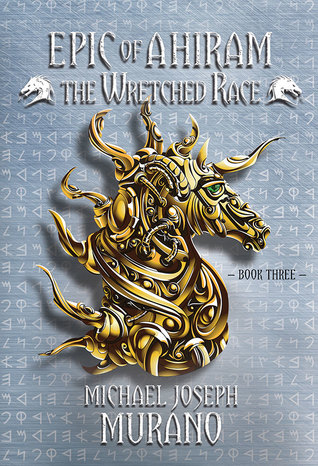 The Wretched Race (Epic of Ahiram, #3)