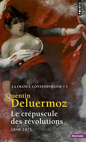 Le Crépuscule des révolutions, tome 3 (La France contemporaine t3): La France contemporaine - Tome 3