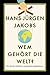 Wem gehört die Welt? by Hans-Jürgen Jakobs