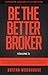 Be The Better Broker, Volume 3 by Dustan Woodhouse