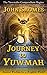 Journey to Yuwmah: Ancient Wisdom for a Brighter World (The Yuwmahn Compendium Book 1)