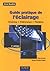 GUIDE PRATIQUE DE L'ÉCLAIRAGE : CINÉMA TÉLÉVISION THÉÂTRE