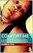 Comfort Me: A timeless love story about life, death, forgiving, healing, and moving forward