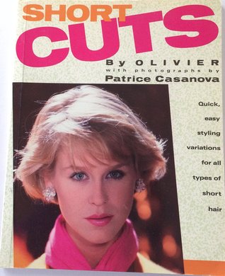 Short Cuts: Quick, Easy Styling Variations for All Types of Short Hair
